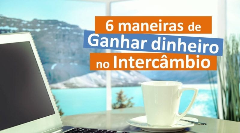 Como ganhar dinheiro no intercâmbio