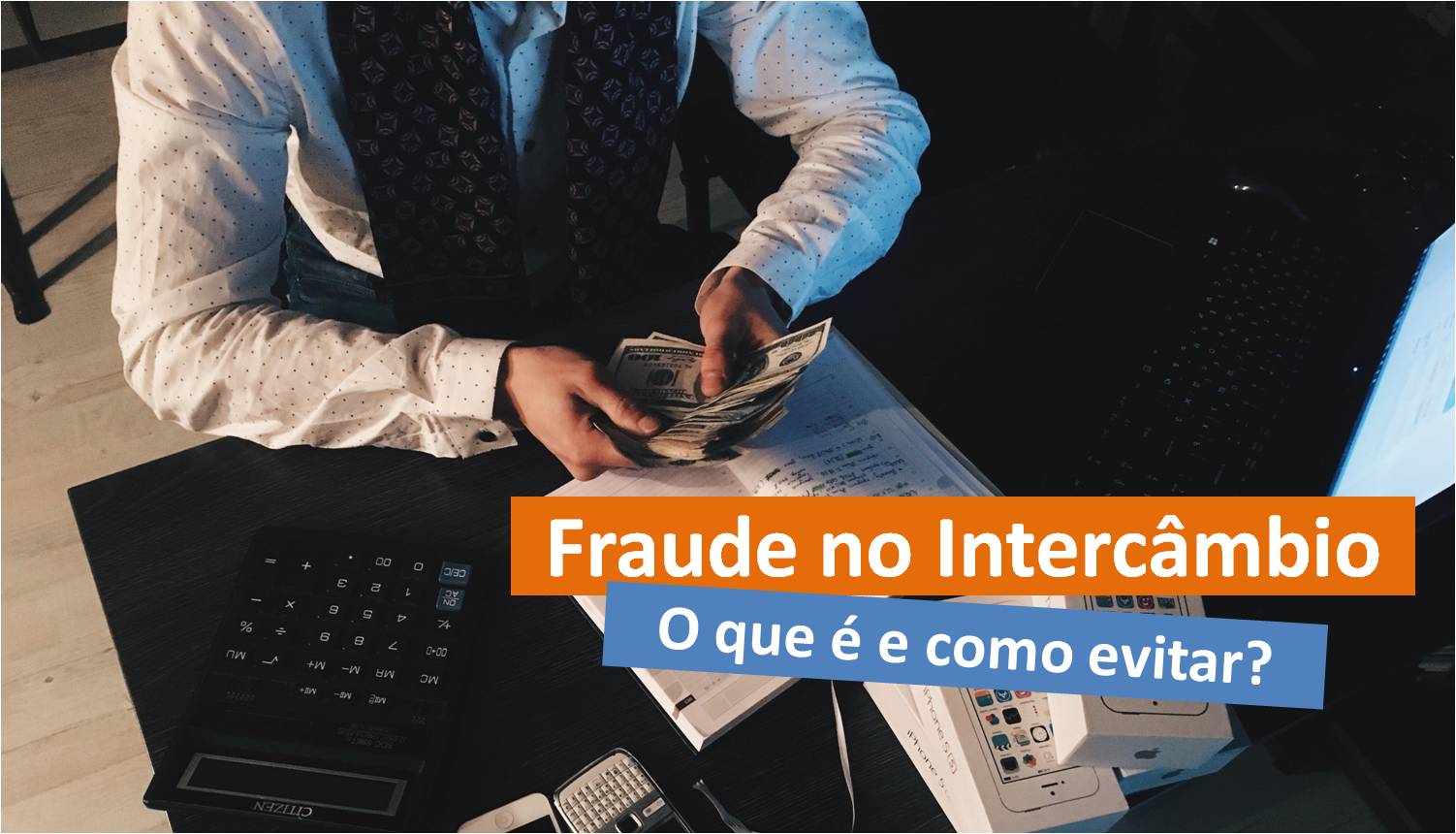 Golpes E Fraudes No Intercâmbio Como Funcionam E Como Evitar 5307