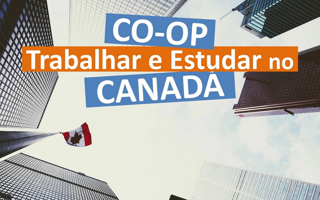 Trabalho e estudo no Canadá: conheça intercâmbio CO-OP!