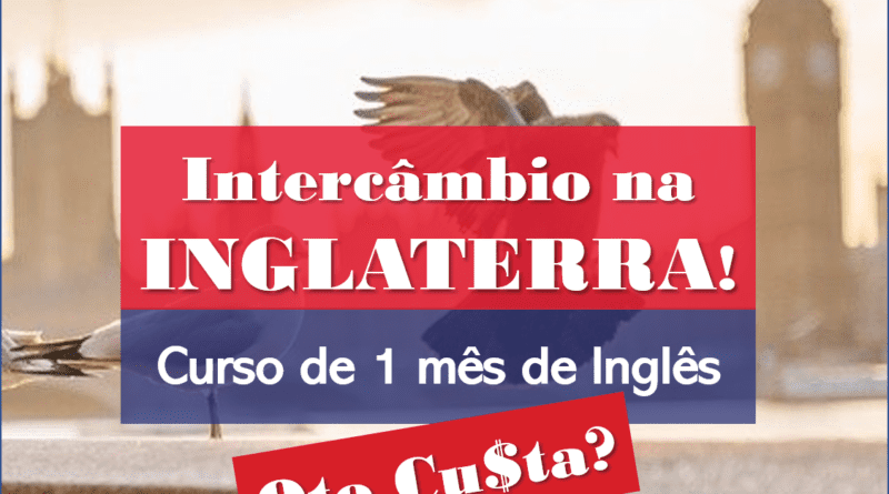 Quanto Custa um Intercâmbio de 1 mês Inglaterra - Reino Unido