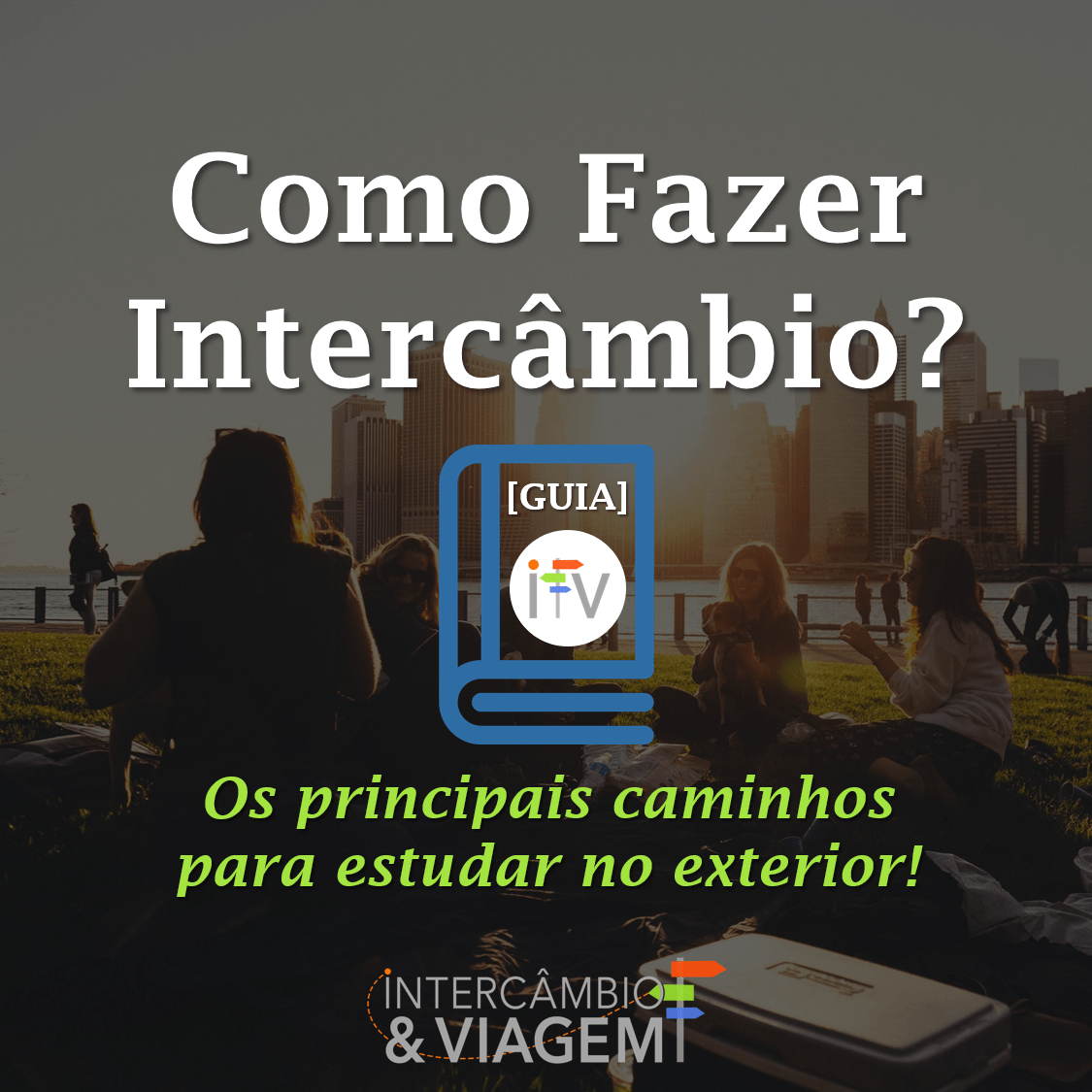 [GUIA] Como Fazer Intercâmbio? Conheças os principais caminhos! - I&V