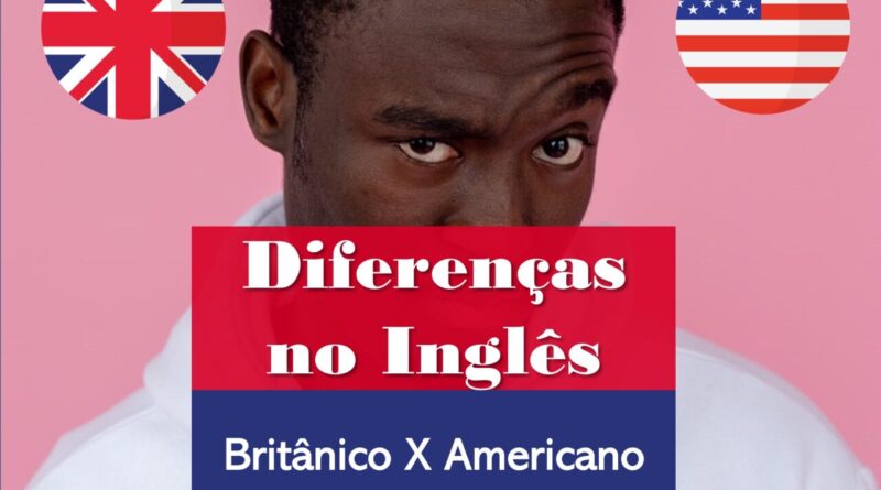 Diferença entre Inglês Britânico e Americano