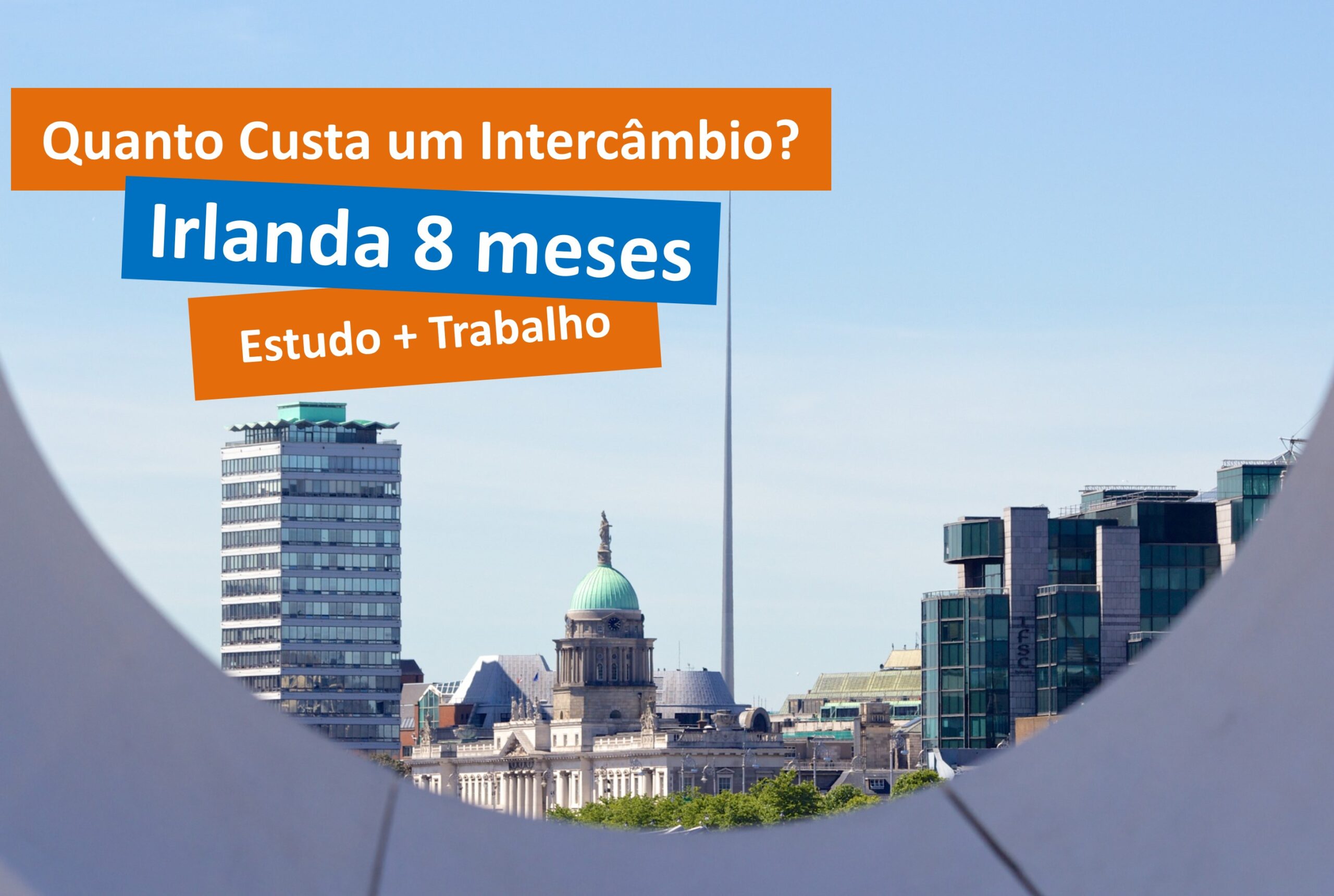 Quanto custa um intercâmbio na Irlanda? 6-8 meses Trabalho + Estudo [2023]